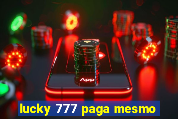 lucky 777 paga mesmo