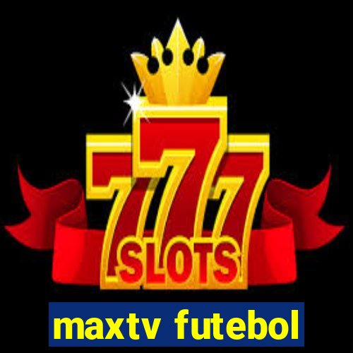 maxtv futebol