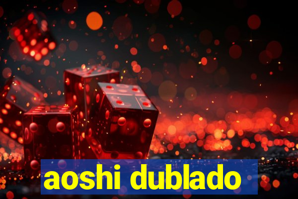 aoshi dublado