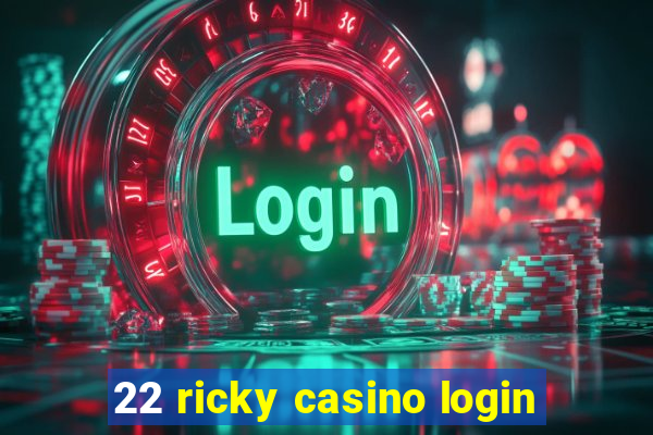 22 ricky casino login