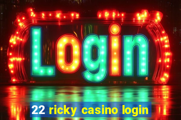 22 ricky casino login