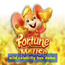 wild celebrity bus demo