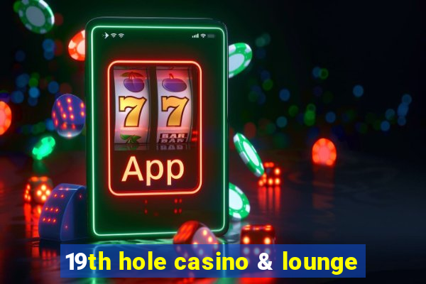 19th hole casino & lounge