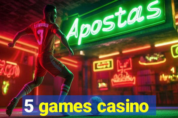 5 games casino