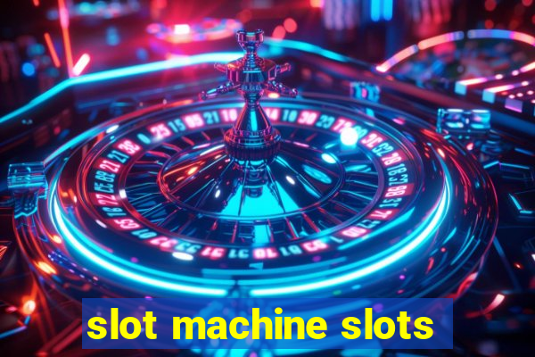 slot machine slots