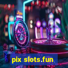 pix slots.fun