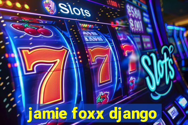 jamie foxx django