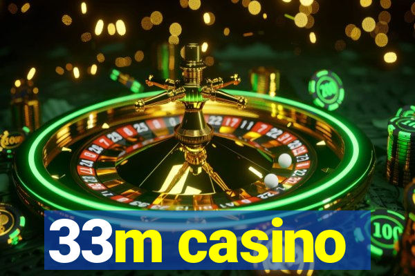 33m casino