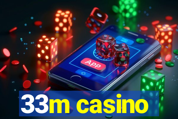 33m casino