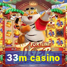 33m casino