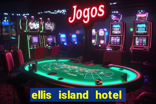 ellis island hotel & casino