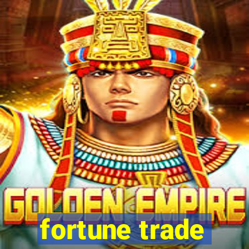 fortune trade