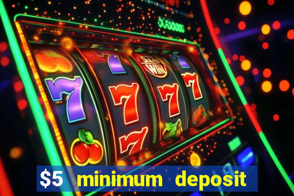 $5 minimum deposit casino 2020