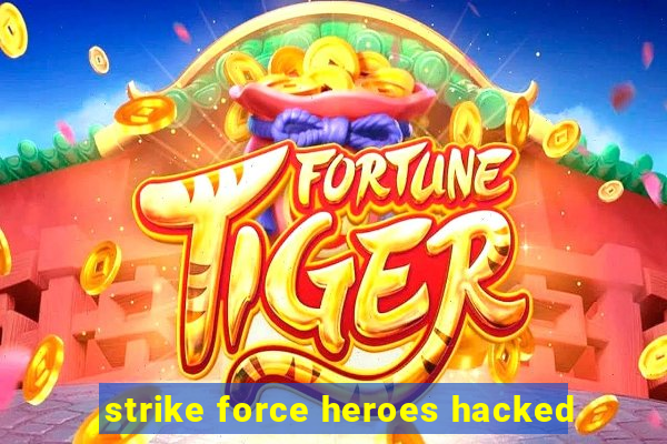 strike force heroes hacked