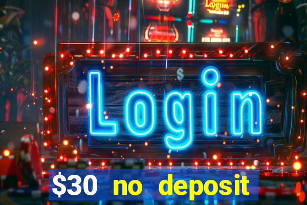 $30 no deposit bonus casino