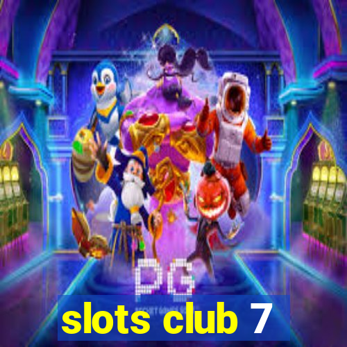 slots club 7