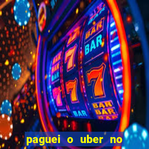 paguei o uber no pix e nao encontrou motorista