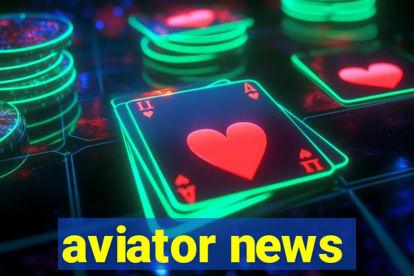 aviator news