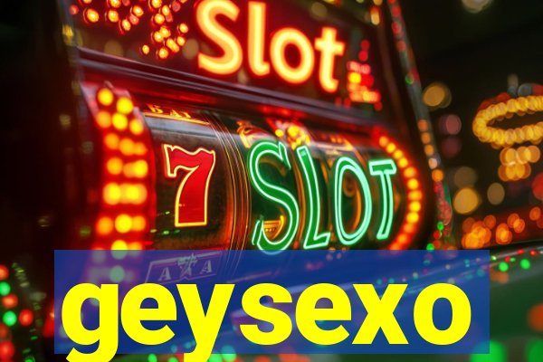 geysexo