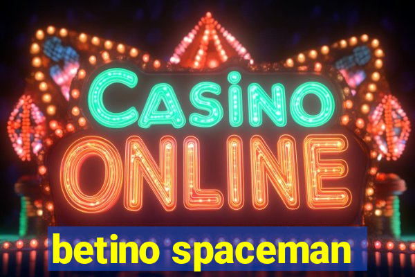 betino spaceman