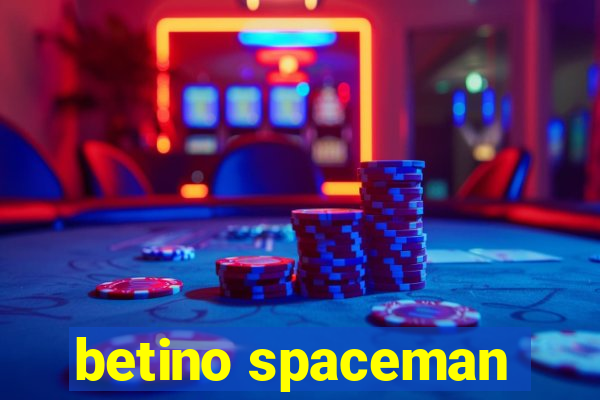 betino spaceman