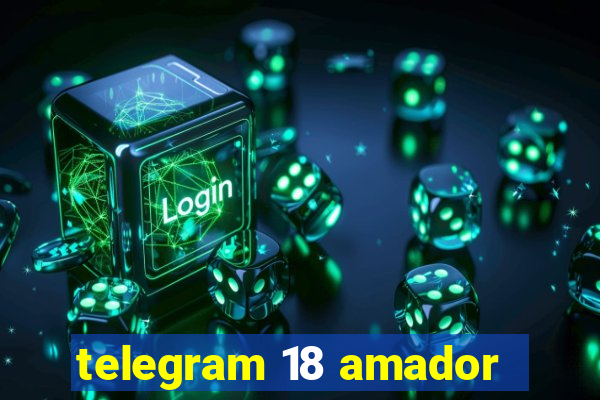 telegram 18 amador