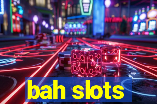 bah slots