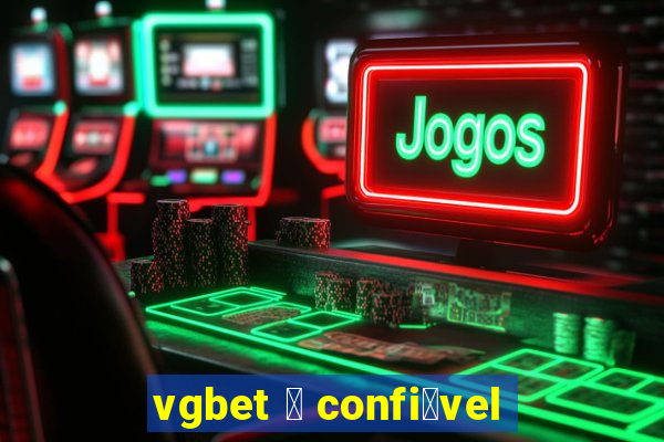 vgbet 茅 confi谩vel