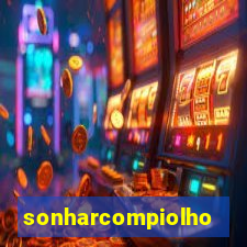 sonharcompiolho