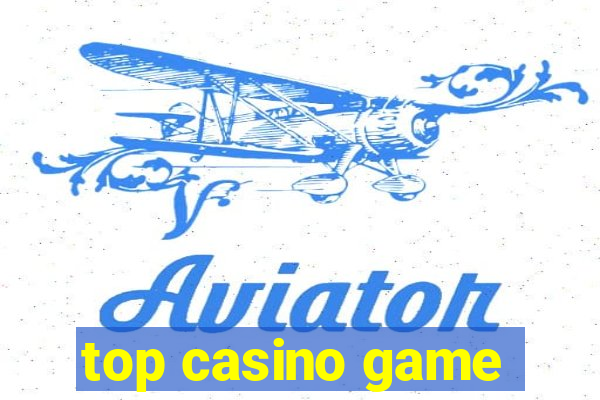 top casino game