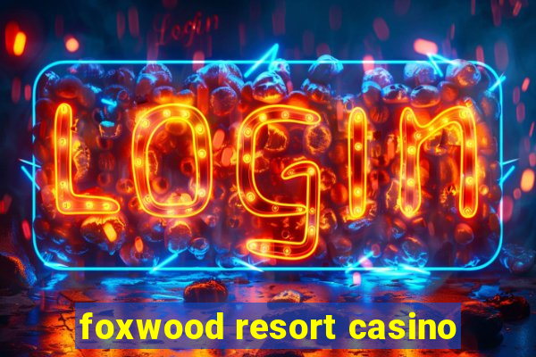 foxwood resort casino