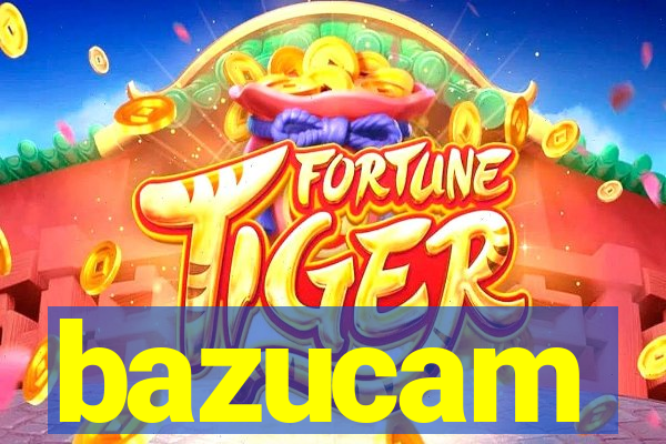 bazucam