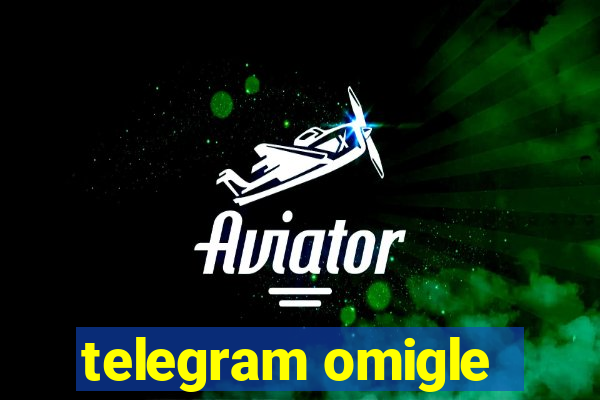 telegram omigle