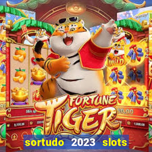 sortudo 2023 slots paga mesmo