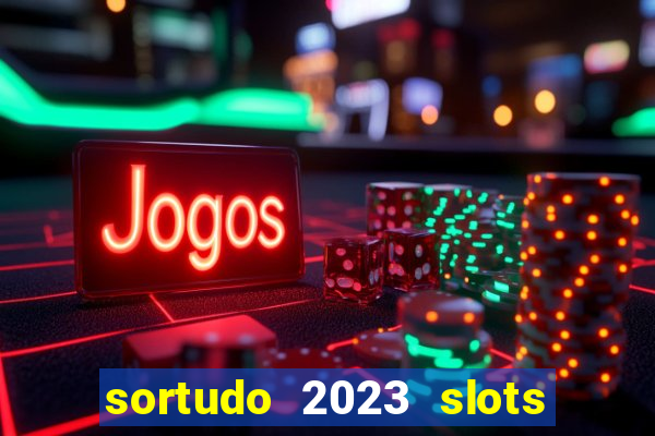 sortudo 2023 slots paga mesmo