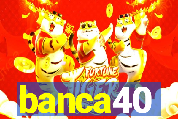 banca40