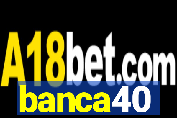 banca40