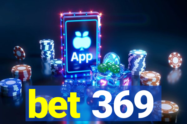 bet 369