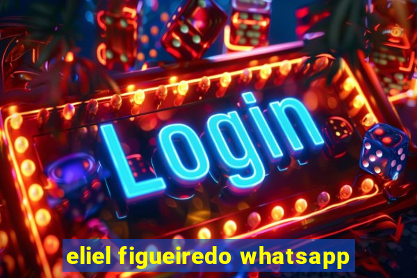 eliel figueiredo whatsapp