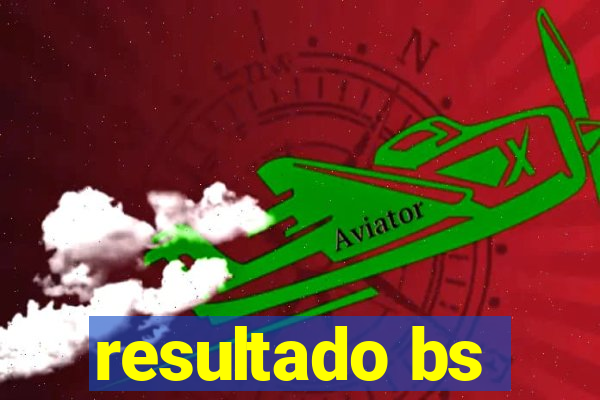 resultado bs