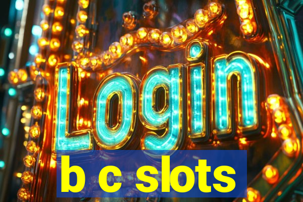 b c slots