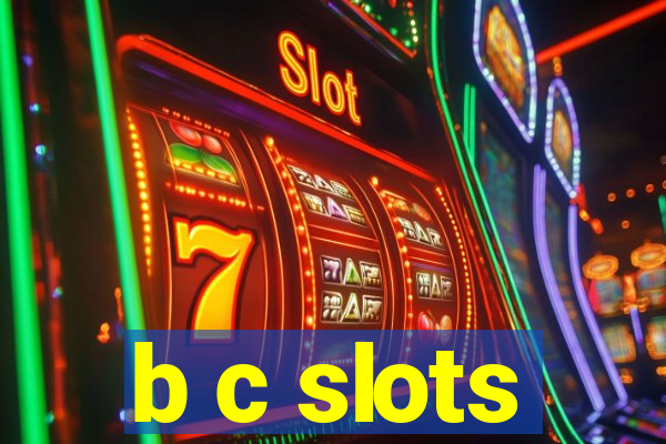 b c slots