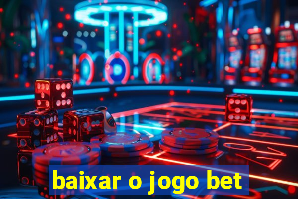 baixar o jogo bet