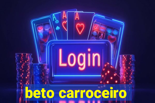 beto carroceiro