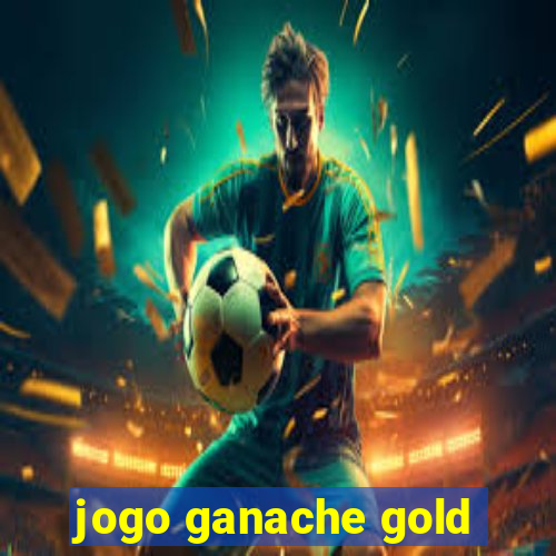 jogo ganache gold