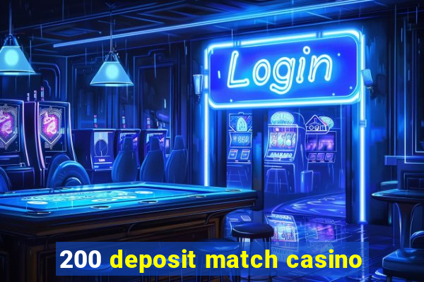 200 deposit match casino