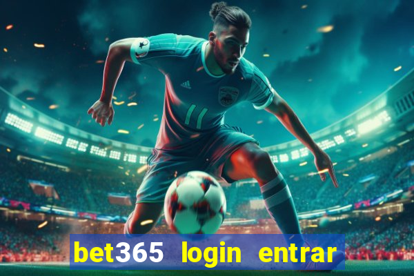 bet365 login entrar agora direto no celular