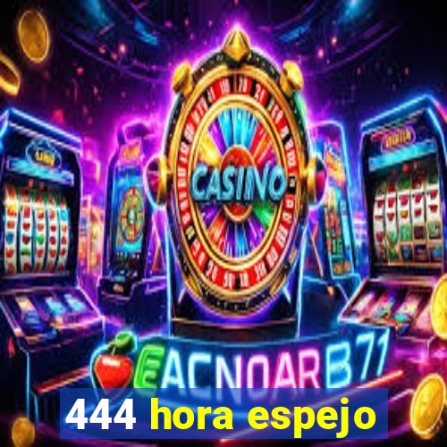 444 hora espejo