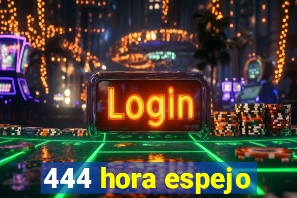 444 hora espejo