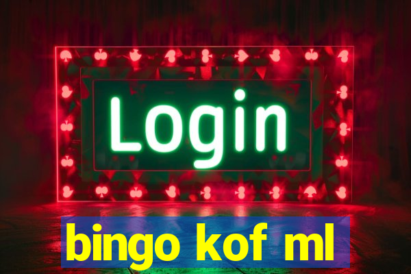 bingo kof ml